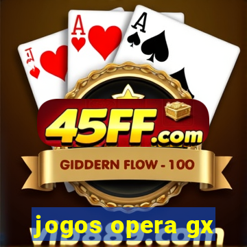 jogos opera gx